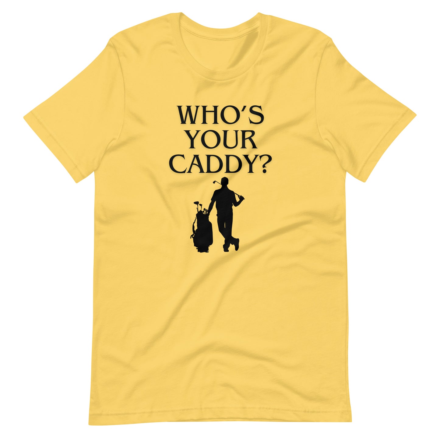 Who's Your Caddy? T-Shirt