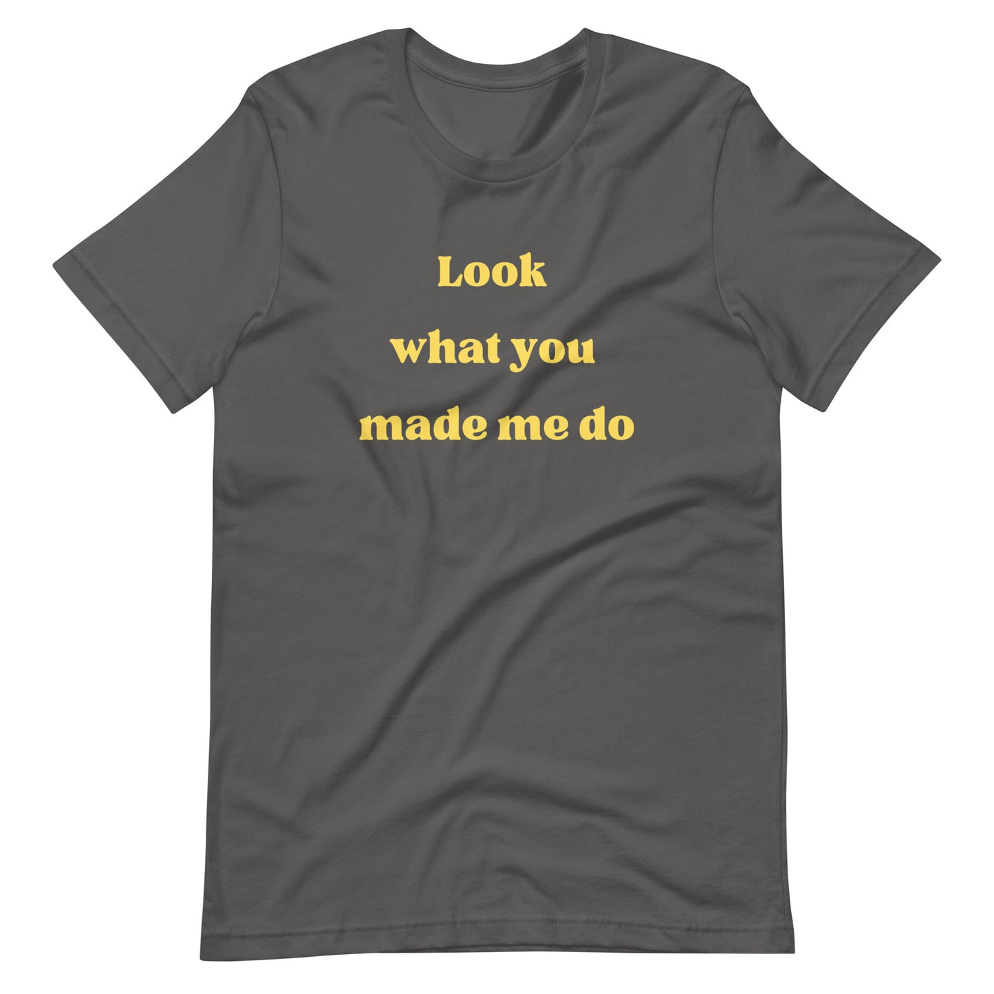 Look What You Made Me Do T-Shirt