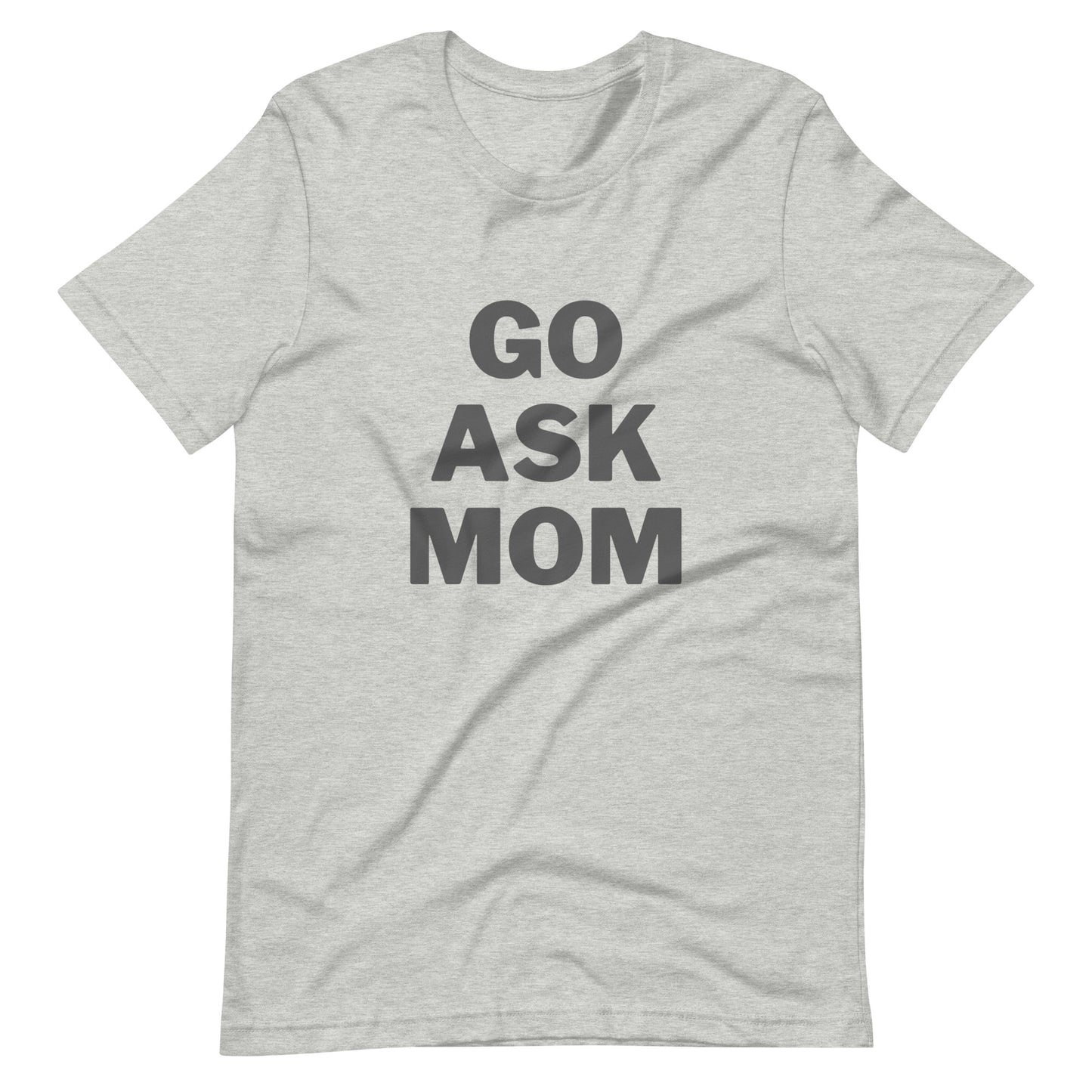 Go Ask Mom T-Shirt