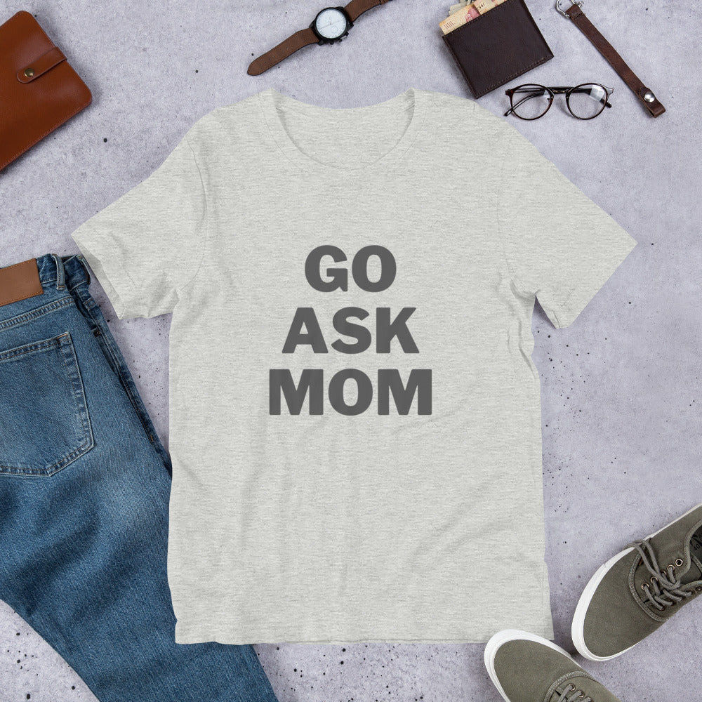 Go Ask Mom T-Shirt