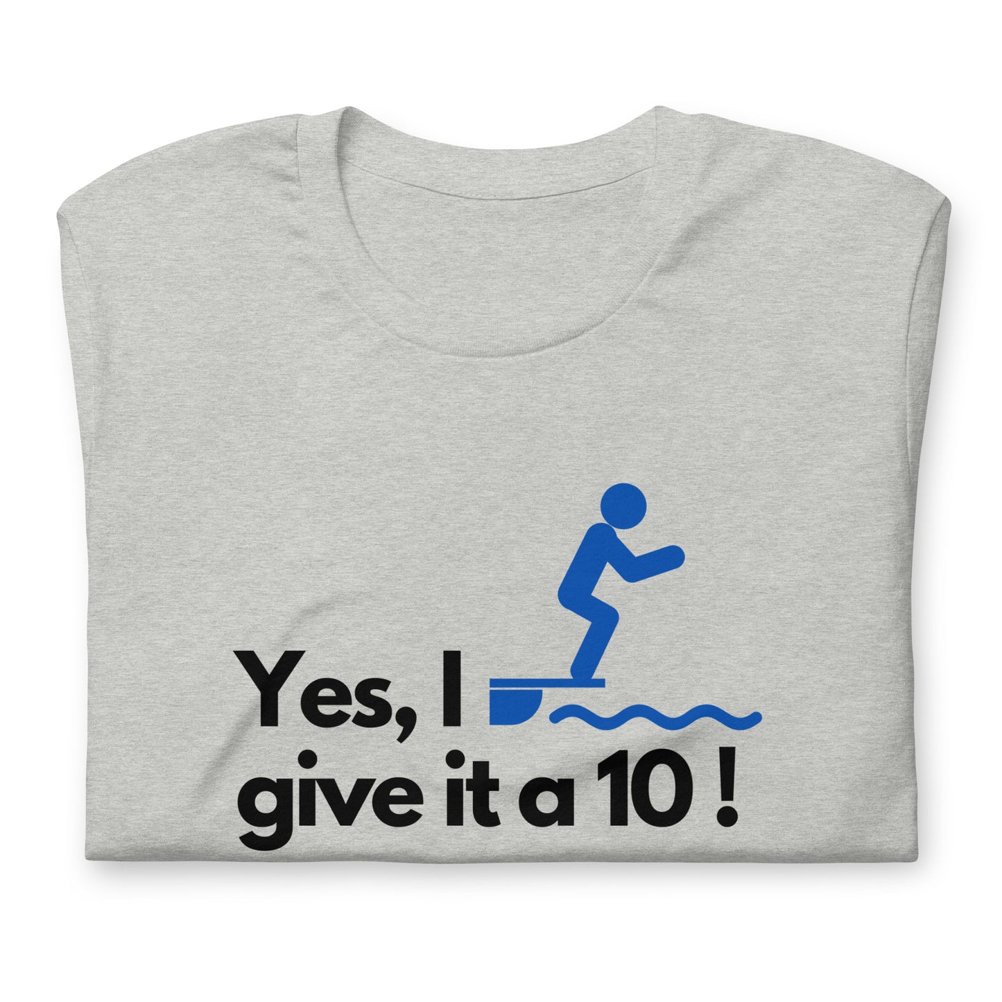 I Give It a 10 T-Shirt
