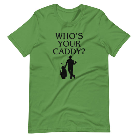 Who's Your Caddy? T-Shirt