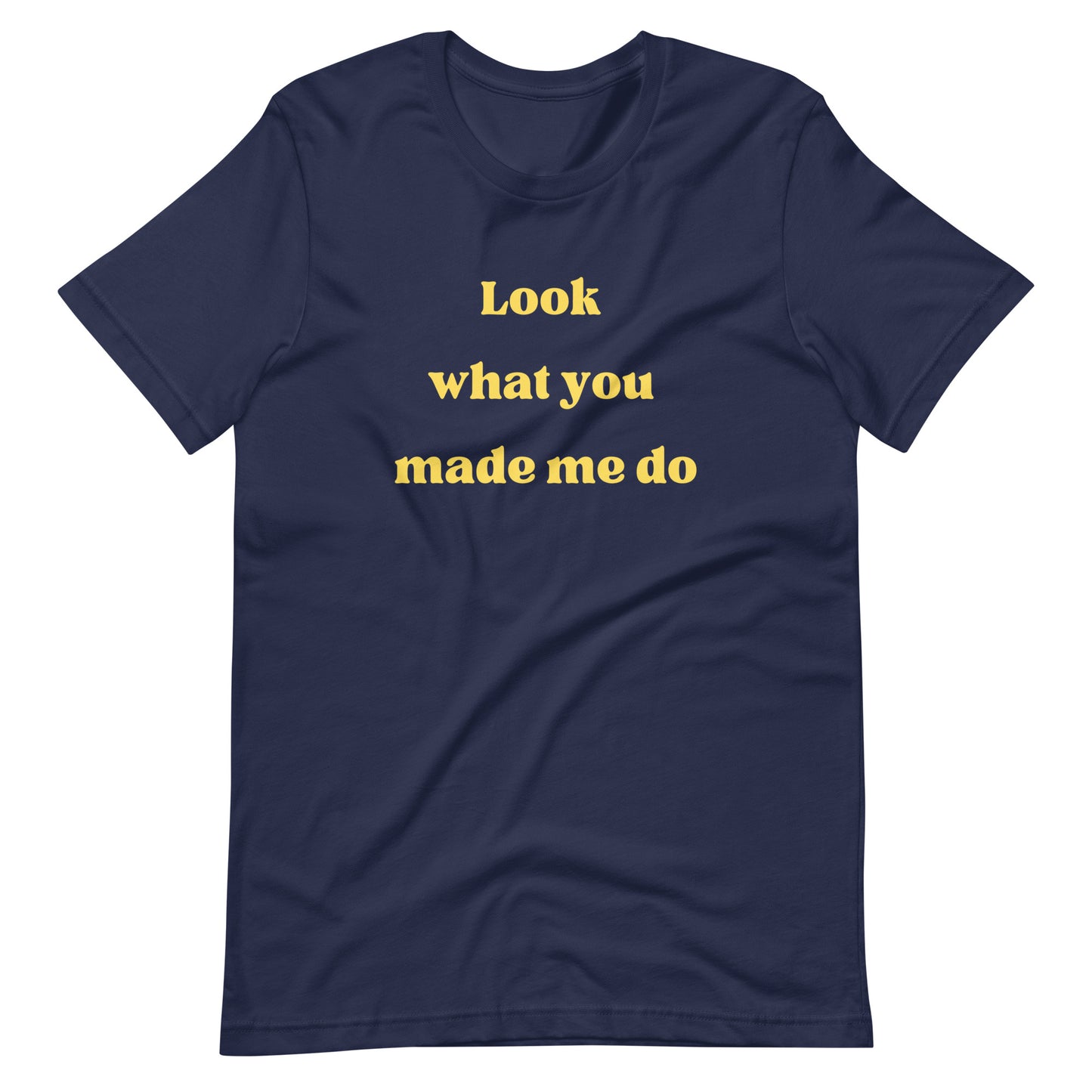Look What You Made Me Do T-Shirt