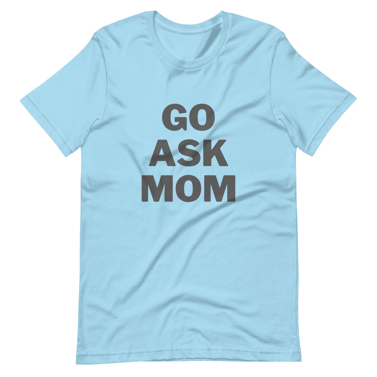 Go Ask Mom T-Shirt
