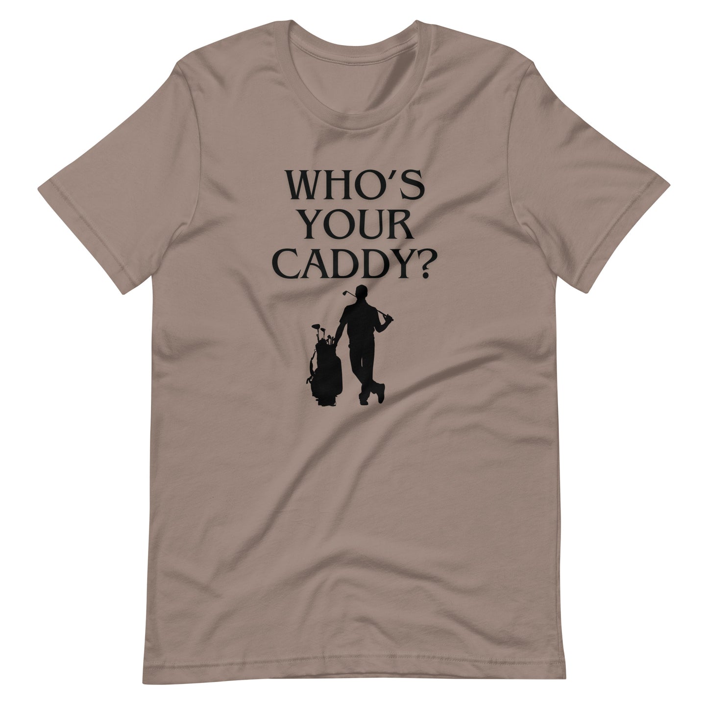 Who's Your Caddy? T-Shirt