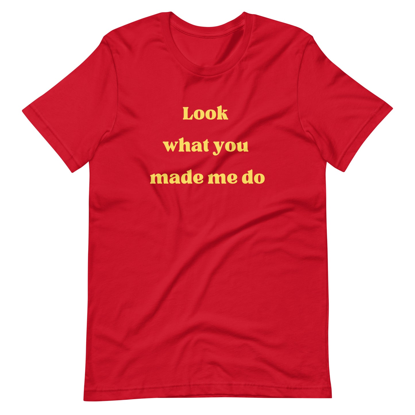 Look What You Made Me Do T-Shirt