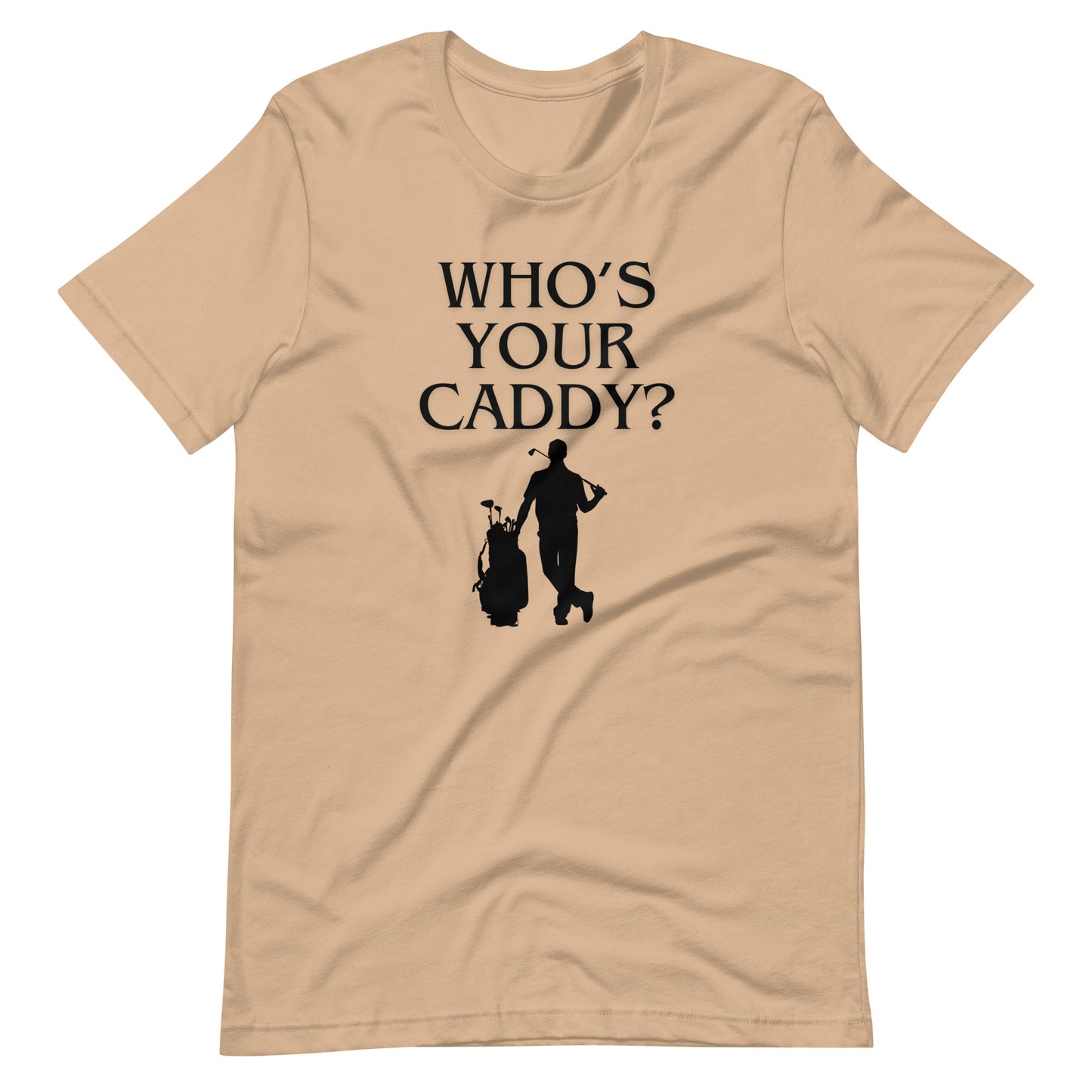 Who's Your Caddy? T-Shirt