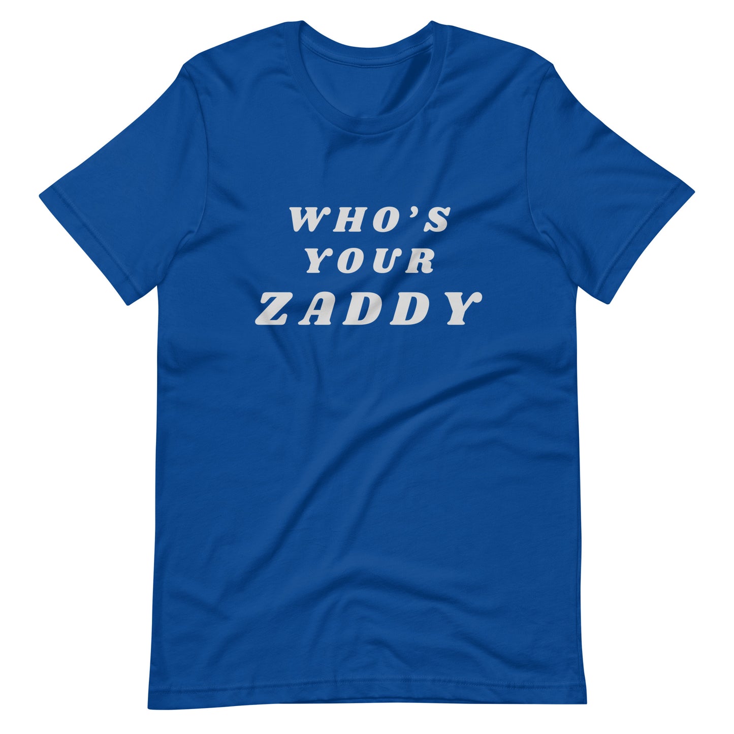 Who's Your Zaddy T-Shirt