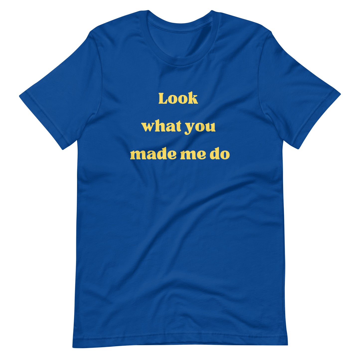 Look What You Made Me Do T-Shirt