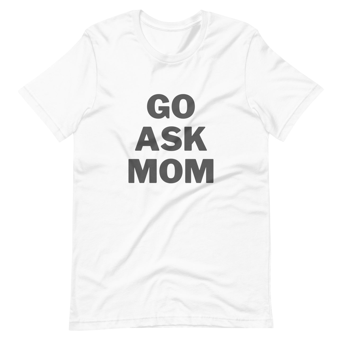 Go Ask Mom T-Shirt